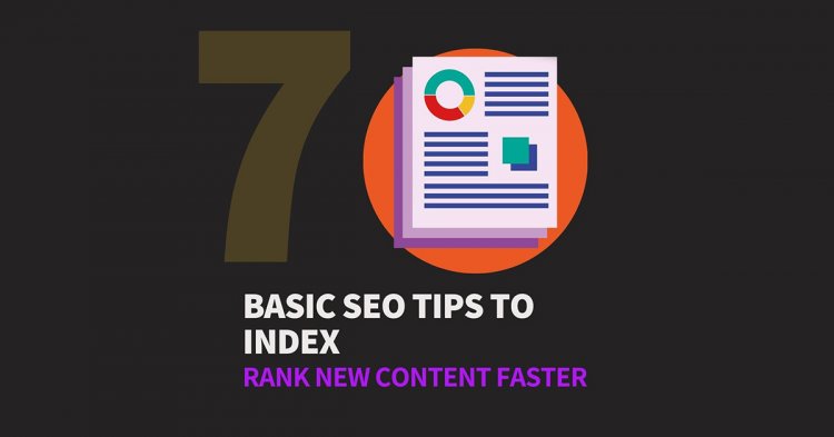 Basic Seo Tips To Index Rank New Content Faster