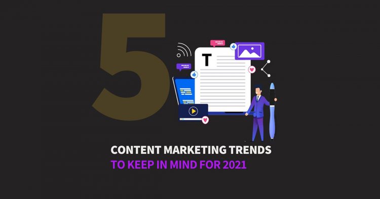 Content marketing trends 2021