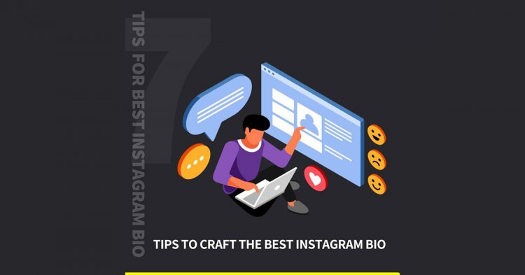7 Tips To Craft The Best Instagram Bio