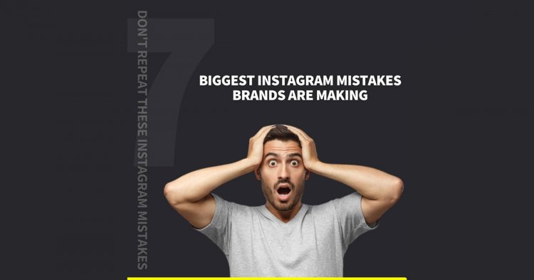 7 Biggest Instagram Mistakes Brands Are Making.