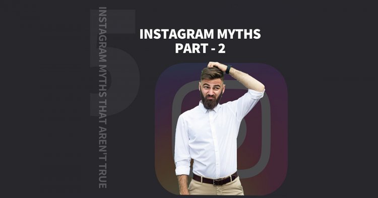 Instagram Myths Part - 2