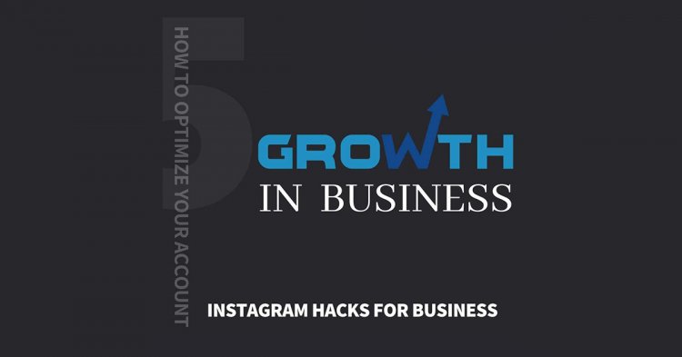 How To Optimize Your Account, Instagram Hacks For Business