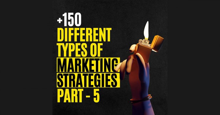 +150 Defferents Types Marketing Strategies Part 5