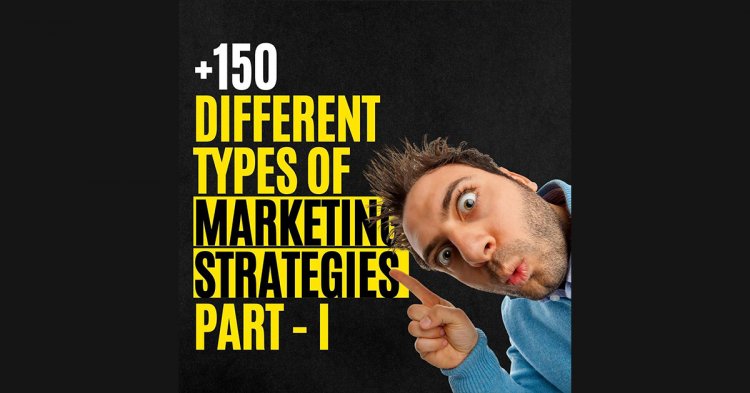 +150 Defferents Types Marketing Strategies Part 1