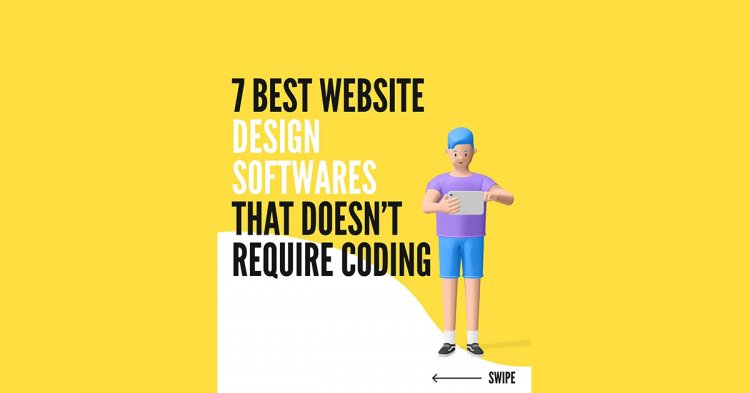 7 Best Website Design Softwares That Doesn’t Require Coding!