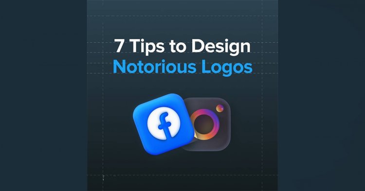 7 Tips To Design A Notorious Logo