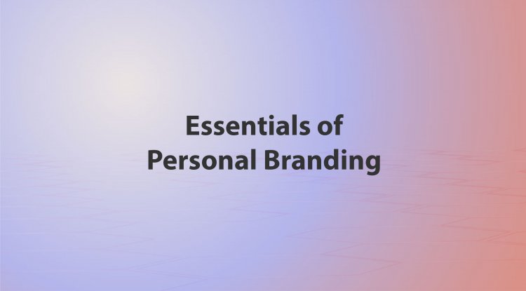 Essentials Of Personal Branding